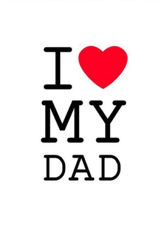 I Love My Dad Wallpaper Kolpaper Awesome Free Hd Wallpapers