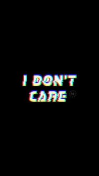 I Dont Care Wallpaper