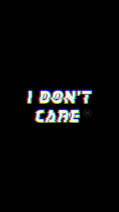 I Dont Care Wallpaper - KoLPaPer - Awesome Free HD Wallpapers