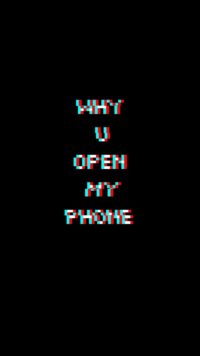 Why You Open My Phone Wallpaper