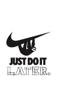 Just Do It Later Wallpaper Iphone