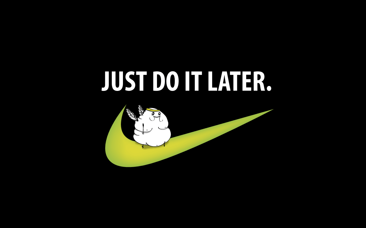 Just Do It Later Wallpaper PC
