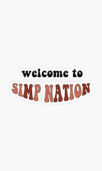 Welcome Simp Nation Wallpaper
