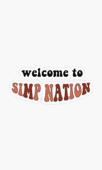Welcome Simp Nation Wallpaper