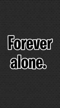Forever Alone Wallpapers 6